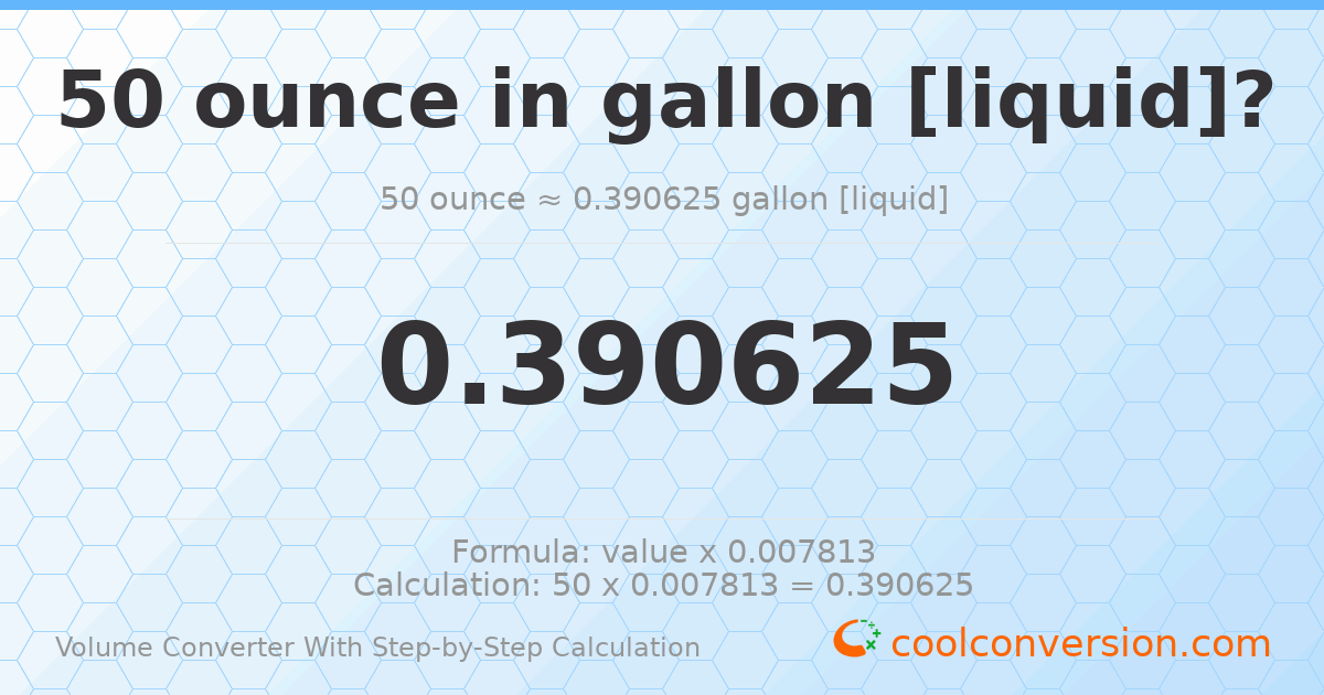 50 ounces = 0.390625 gallons [liquid]